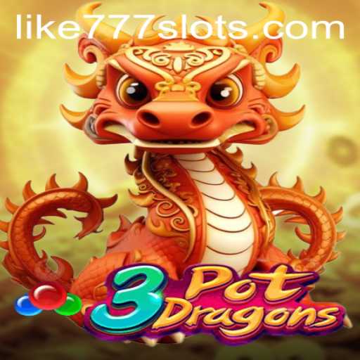 Explore the Exciting World of 3PotDragons at LIKE777.COM
