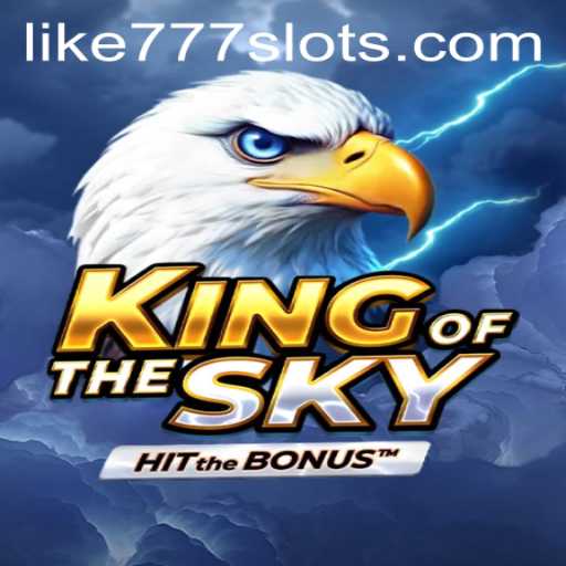 Experience the Thrill of 'KingOfTheSky' at LIKE777.COM